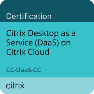 Citrix DaaS on Citrix Cloud Certified (CC-DaaS-CC)